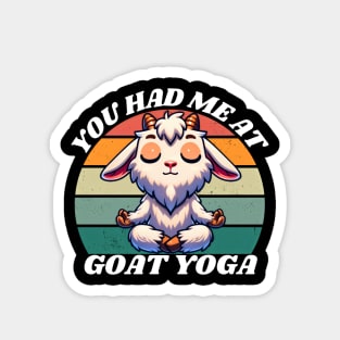 You had me at goat yoga Magnet