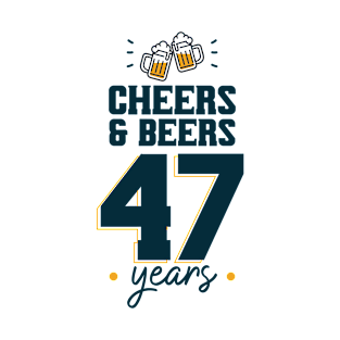 Cheers & Beers 47 years T-Shirt