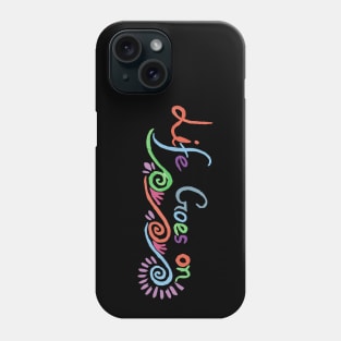 Life Goes On Phone Case