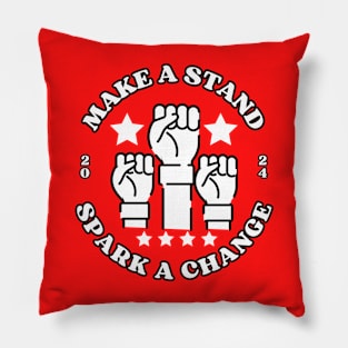 Election Day Make a stand spark a change Pillow