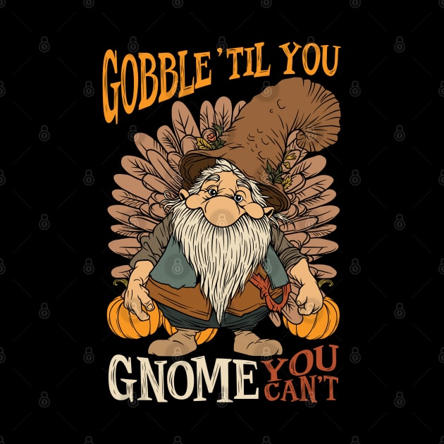 Thanksgiving Gobble 'Til You Gnome You Can't by E