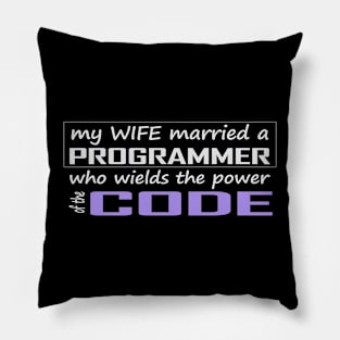 my wife married a programmer who wields the power of the code Pillow