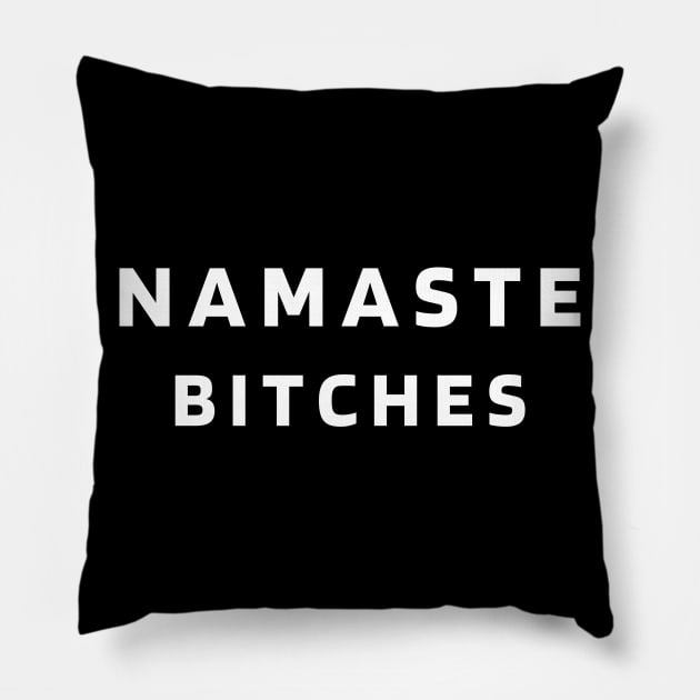 Namaste Bitches Pillow by Plush Tee