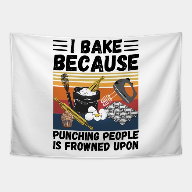 I Bake Because Punching People Is Frowned Upon, Funny Baking Tapestry by JustBeSatisfied