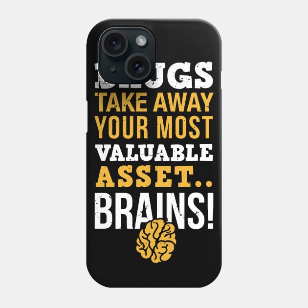 Drugs take away you most valuable asset, brains / sober life / drug free / sobriety gift idea Phone Case by Anodyle