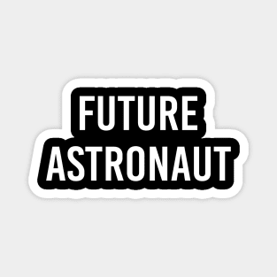 Future Astronaut (White Text) Magnet