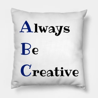 Always be creative Pillow