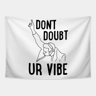 Don't Doubt Ur Vibe Tapestry