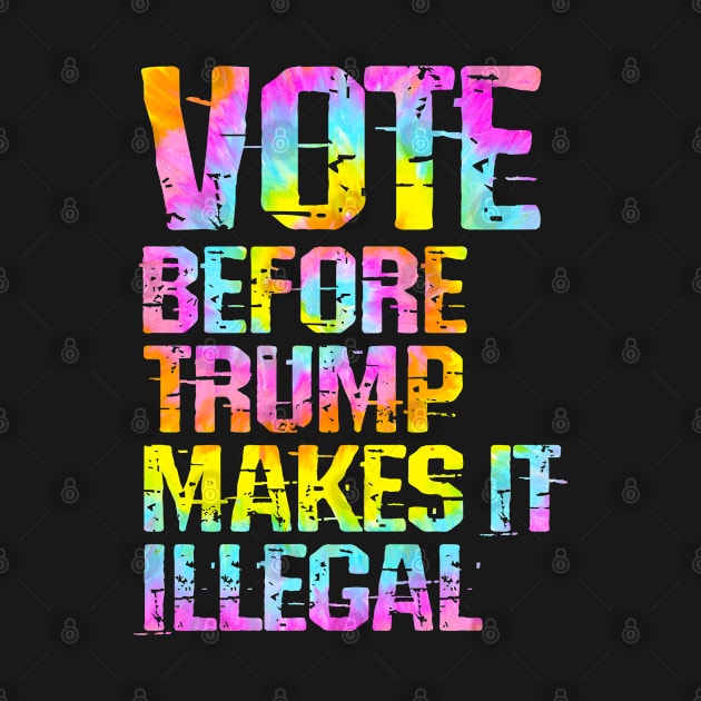 Register, show up, vote, before Trump, republicans makes illegal. End voter suppression. Presidential election 2020. Defend voting rights. Settle for Biden. Vote blue. Tie dye graphic by IvyArtistic