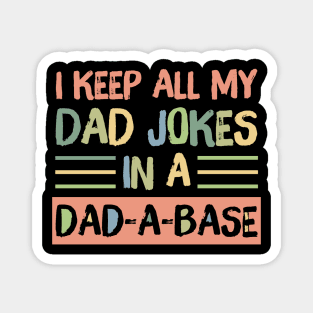 I Keep All My Dad Jokes in A Dad-A-Base Magnet