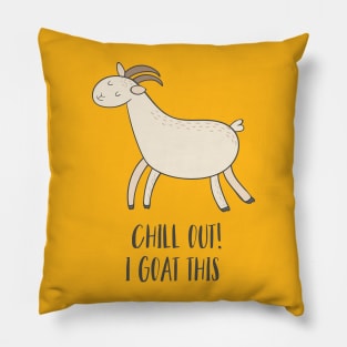 Chill Out, I Goat This! Pillow