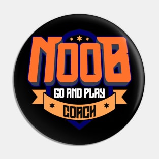 Noob Go And Play Coach | Game Player | Gaming Tee | ESports Pin
