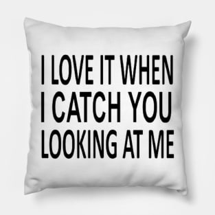 I love it when Pillow