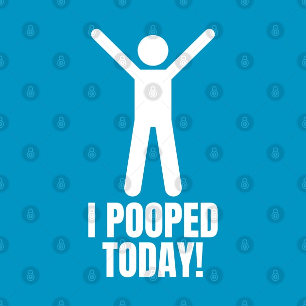 Funny Sayings I Pooped Today by Wifspin