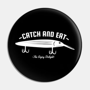 Catch and Eat the Enjoy Delight Pin