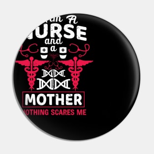 I'm a nurse and a mother nothing scares me Pin