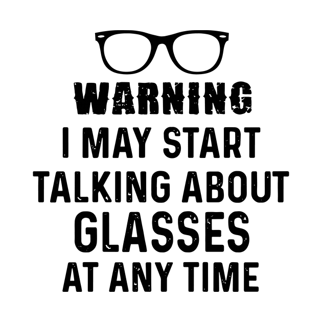 Warning I May Start Talking About Glasses At Any Time Daughter by erbedingsanchez