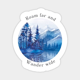 Roam far and Wander wide Magnet