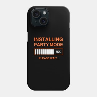 INSTALLING PARTY MODE Phone Case