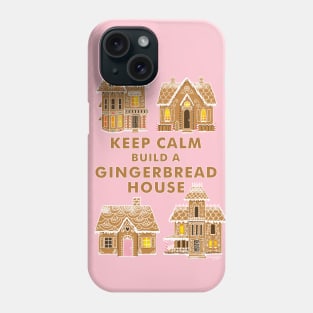 Keep Calm Build a Gingerbread House Phone Case