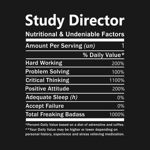 Study Director T Shirt - Nutritional and Undeniable Factors Gift Item Tee by Ryalgi