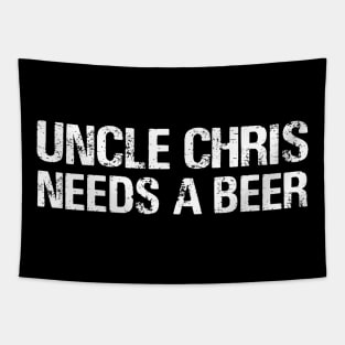 Uncle Chris Needs A Beer Funny Drinking Tapestry