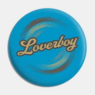 Loverboy circular Fade Pin