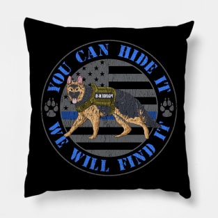 You Can Hide It We Will Find It Police Dog Blue Line K9 Flag Pillow