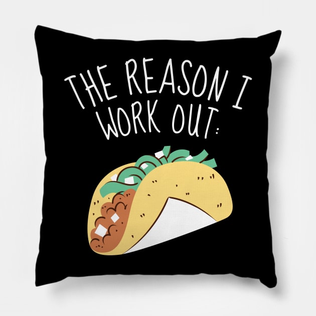 The Reason I Work Out Funny Tacos Pillow by DesignArchitect