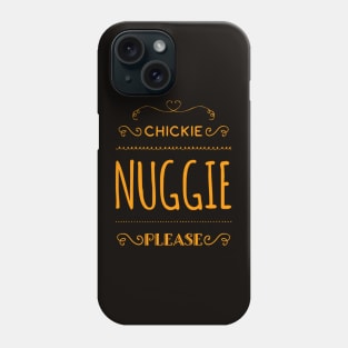 Chickie nuggies Please Phone Case