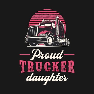 Truckers Wife Proud Trucker Daughter Love Funny T-Shirt