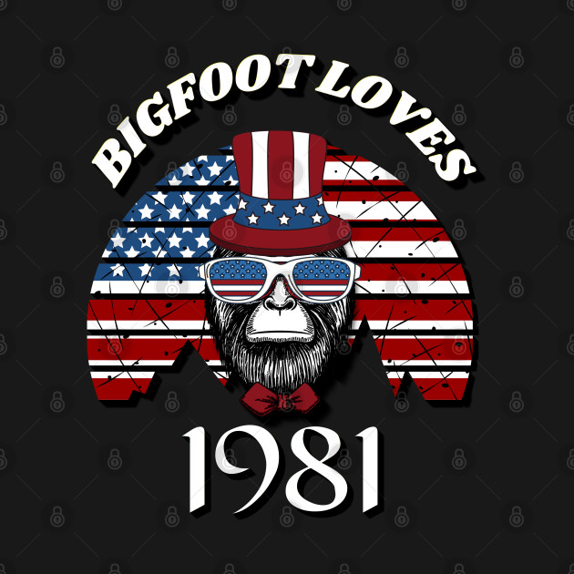 Bigfoot loves America and People born in 1981 by Scovel Design Shop