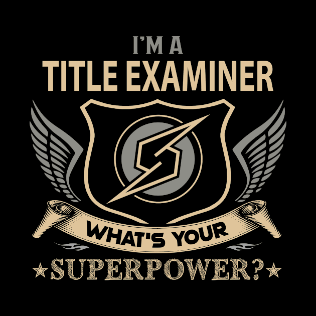 Title Examiner T Shirt - Superpower Gift Item Tee by Cosimiaart