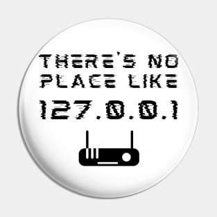 There's No Place Like 127.0.0.1 Developer Pun Pin