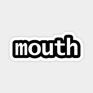 Mouth Minimal Typography White Text Magnet