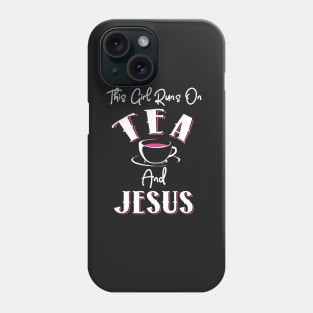 This Girl Runs on Tea and Jesus Phone Case