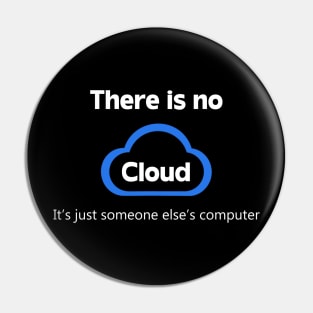 There is no cloud ..just someone else's computer Pin