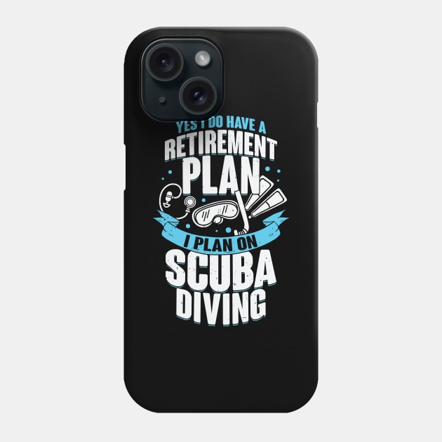 Retirement Plan Scuba Diving Diver Gift Phone Case by Dolde08