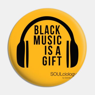 BLACK MUSIC IS A GIFT Pin