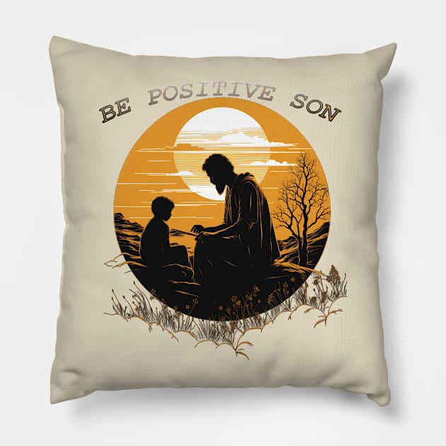 Be Positive Son Pillow by MBAH MASEM