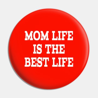 MOM LIFE IS THE BEST LIFE Pin
