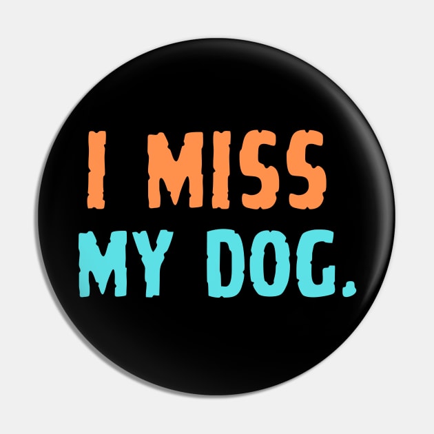 i miss my dog Pin by Abdulkakl