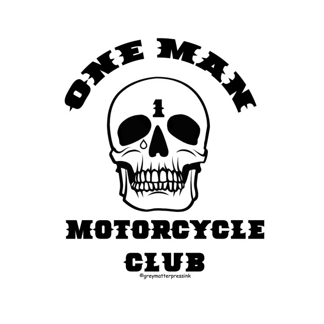 One Man Motorcycle Club by Greymatter