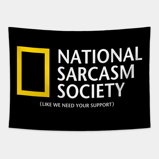 National Sarcasm Society - funny, gift idea, sarcasm, sarcastic, meme, joke, humor, david attenborough, national geographic, nat geo, baby animals, greenpeace, quotes, nature, gift idea, shirt, wild,photographer,  forest,wildlife, Tapestry by Fanboy04