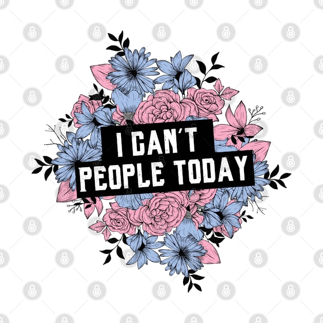 I Can't People Today Flowers by Jess Adams