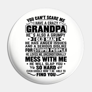 you cant scare me i have a crazy grandpa Pin