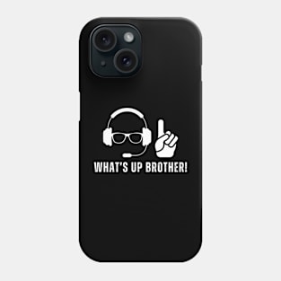 WHAT'S UP BROTHER QUOTE Phone Case