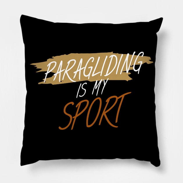 Paragliding is my sport Pillow by maxcode