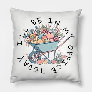 I'll be in my office today. Gardening design for bright colors Pillow