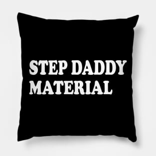 step daddy material Pillow